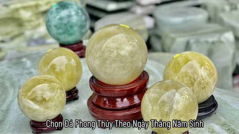 Chọn Đá Phong Thủy Theo Ngày Tháng Năm Sinh