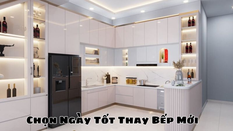 Chọn Ngày Tốt Thay Bếp Mới