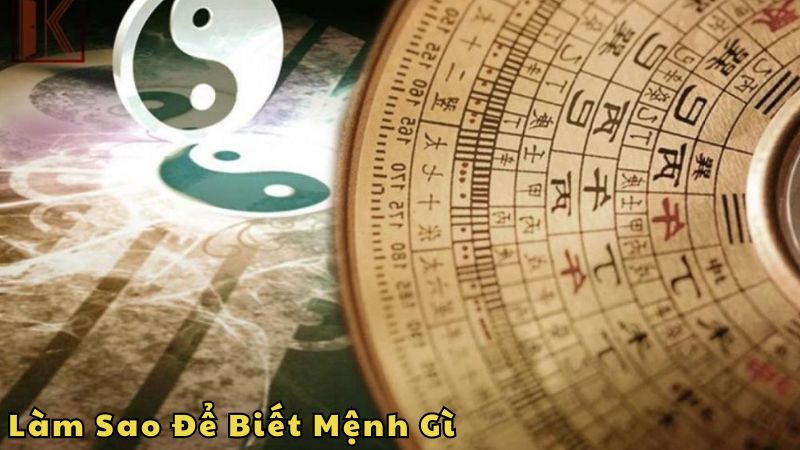 Làm Sao Để Biết Mệnh Gì